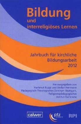 Imagen de archivo de Bildung und interreligises Lernen. Jahrbuch fr kirchliche Bildungsarbeit 2012: In Zusammenarbeit mit dem pdagogisch-theologischen Zentrum Stuttgart und dem Religionspdagogischen Institut Karlsruhe a la venta por medimops