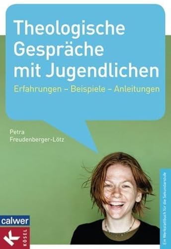 Beispielbild fr Theologische Gesprche mit Jugendlichen: Erfahrungen - Beispiele - Anleitungen - Ein Werkstattbuch fr die Sekundarstufe zum Verkauf von medimops