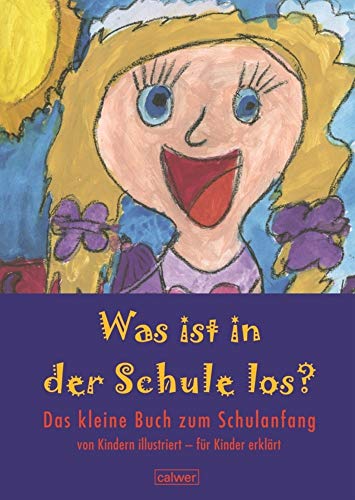 Beispielbild fr Was ist in der Schule los?: Das kleine Buch zum Schulanfang Von Kindern illustriert - fr Kinder erklrt zum Verkauf von medimops