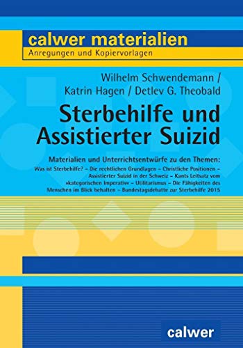 Beispielbild fr Sterbehilfe und medizinisch-assistierter Suizid: Materialien und Unterrichtsentwrfe (Calwer Materialien / Modelle fr den Religionsunterricht. Anregungen und Kopiervorlagen) zum Verkauf von medimops