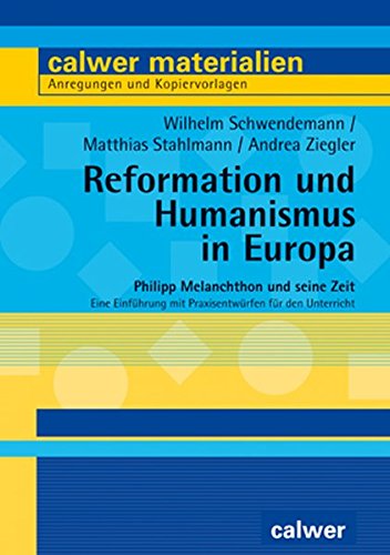 Beispielbild fr Reformation und Humanismus in Europa: Philipp Melanchthon und seine Zeit zum Verkauf von GF Books, Inc.
