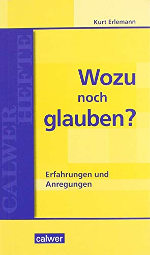 Stock image for Wozu noch glauben?: Erfahrungen und Anregungen (Calwer Hefte) for sale by medimops