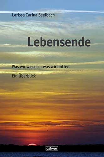 Imagen de archivo de Lebensende: Was wir wissen - was wir hoffen. Ein berblick a la venta por Revaluation Books