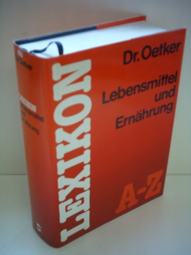 Dr. Oetker Lexikon Lebensmittel und Ernährung. [Red.: Werner Gast, Kraft von Schutzbar]