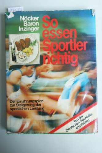 9783767001190: So essen Sportler richtig. Der Ernhrungsplan zur Steigerung der sportlichen Leistung