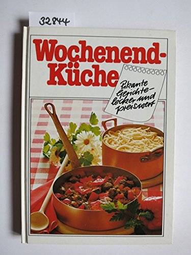 Stock image for Wochenend - Kche. Pikante Gerichte - lecker und preiswert for sale by medimops