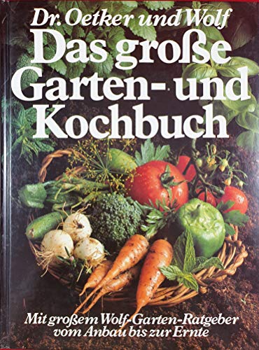 9783767001718: Das groe Garten- und Kochbuch. Mit groem Wolf- Garten- Ratgeber vom Anbau b...