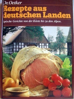 Stock image for Dr. Oetker Rezepte aus deutschen Landen. Typische Gerichte von der K�ste bis zu den Alpen for sale by Wonder Book