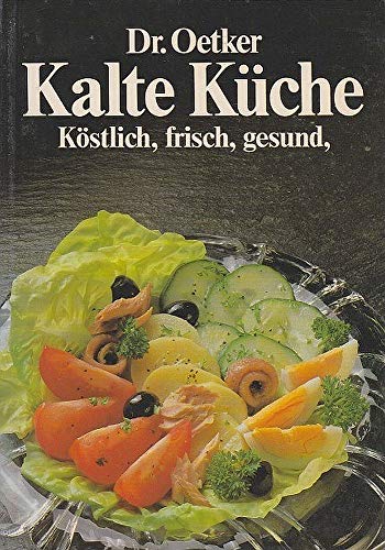 Stock image for Dr. Oetker Kalte Kche, kstlich, frisch, gesund for sale by Antiquariat am Mnster G. u. O. Lowig