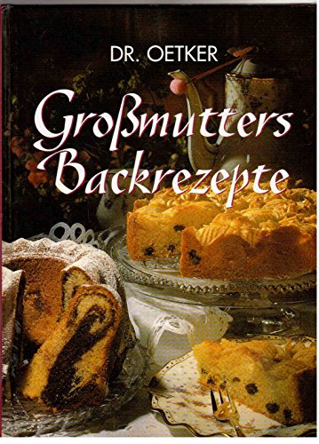 Dr. Oetker Grossmutters Backrezepte. [Red. Jasmin Gromzik ; Carola Reich. Innenfotos: Fotostudio ...