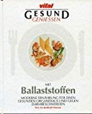 Beispielbild fr Vital. Gesund genieen mit Ballaststoffen. Moderne Ernhrung fr einen gesunden Organismus und gegen Darmbeschwerden. Hardcover zum Verkauf von Deichkieker Bcherkiste