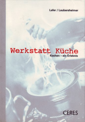 Beispielbild fr Werkstatt Kche. Kochen - ein Erlebnis zum Verkauf von Versandantiquariat Felix Mcke