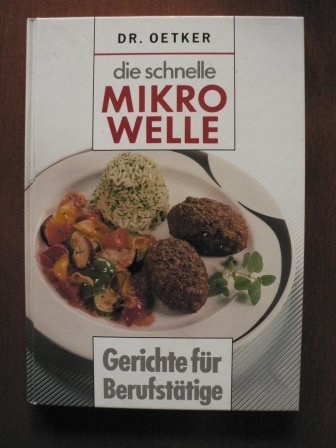 Stock image for Die schnelle Mikrowelle. Gerichte fr Berufsttige for sale by Versandantiquariat Felix Mcke