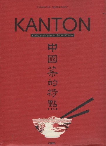 Kanton - Küche und Kultur im Süden Chinas.