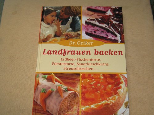 Stock image for Landfrauen Backen: Erdbeer-Flockentorte, F rstertorte, Sauerkirschkranz, Streuselr schen for sale by AwesomeBooks