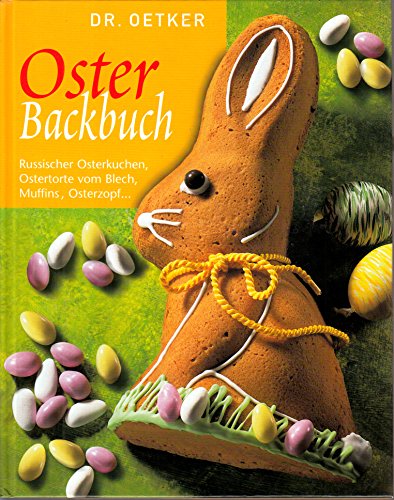 Dr. Oetker - Osterbackbuch: Russischer Osterkuchen, Ostertorte vom Blech, Muffins, Osterzopf. - Oetker