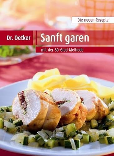 Dr. Oetker Sanft garen mit der 80-Grad-Methode : Die neuen Rezepte. - Dr. Oetker