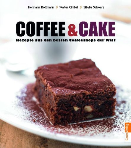 Imagen de archivo de Coffee & Cake: Rezepte aus den besten Coffeeshops der Welt a la venta por medimops