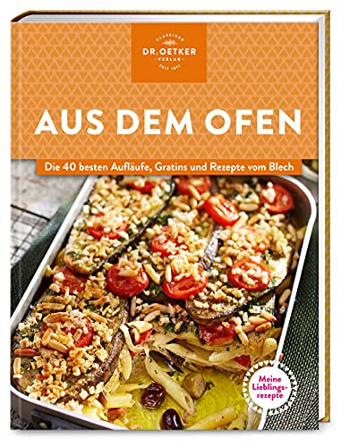 Stock image for Meine Lieblingsrezepte: Aus dem Ofen: Die 40 besten Auflufe, Gratins und Rezepte vom Blech for sale by medimops