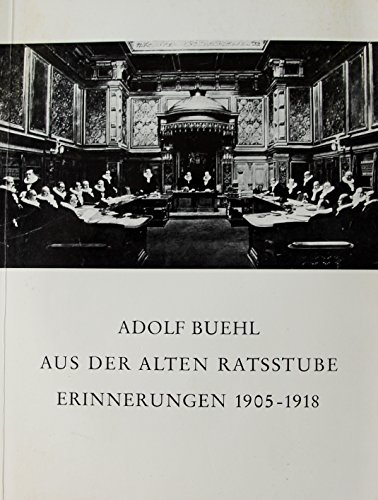 Stock image for Adolf Buehl aus der Alten Ratsstube. Erinnerungen 1905-1918. Mit Personenregister, for sale by Antiquariat Robert von Hirschheydt
