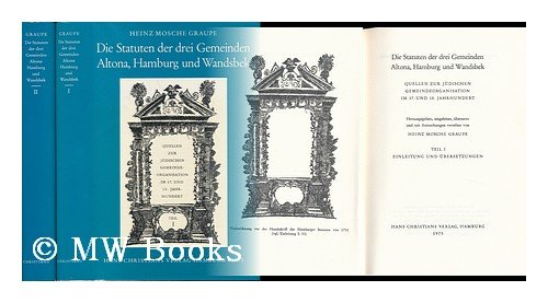 Die Statuten Der Drei Gemeinden Altona, Hamburg Und Wandsbek: Quellen Zur JÃƒÆ’Â¯Ãƒâ€šÂ¿Ãƒâ€šÂ½dischen Gemeindeorganisation Im 17. Und 18. Jahrhundert / Herausgegeben, Eingeleitet, Ubersetzt Und Mit Anmerkungen Versehen Von Heinz Mosche Graupe (9783767202566) by Heinz Mosche Graupe