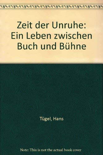 Zeit der Unruhe : ein Leben zwischen Buch u. Bühne.