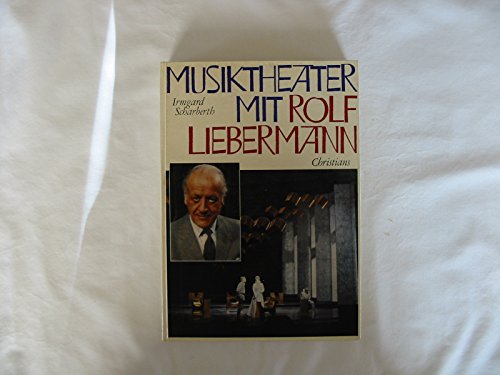 Beispielbild fr Musiktheater mit Rolf Liebermann: Der Komponist als Intendant 14 Jahre Hamburgische Staatsoper. Ein Bericht - signiert von Rolf Liebermann und Irmgard Scharberth zum Verkauf von Antiquariat Luna