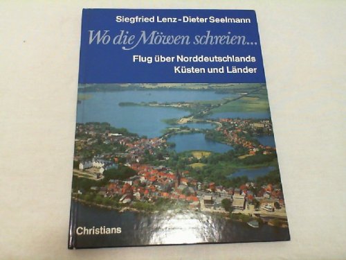 Beispielbild fr Wo die Mwen schreien . Flug ber Norddeutschlands Ksten und Lnder. zum Verkauf von Versandantiquariat Felix Mcke