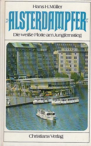 Alsterdampfer: D. weisse Flotte am Jungfernstieg (German Edition) (9783767203969) by MuÌˆller, Hans H