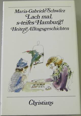 Stock image for Lach mal, s-teifes Hamburg! Heitere Alltagsgeschichten. Hardcover mit Schutzumschlag for sale by Deichkieker Bcherkiste