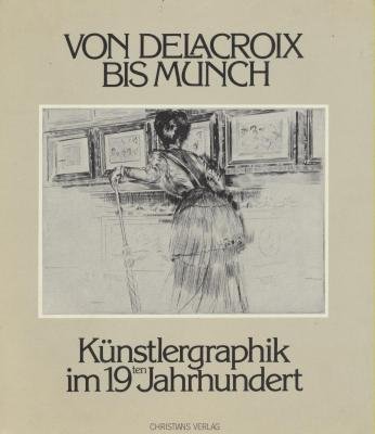 9783767204706: Von Delacroix bis Munch. Kunstlergraphik im 19ten Jahrhundert