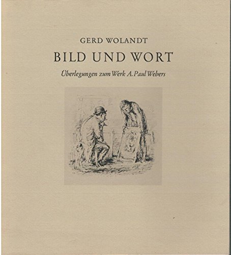 Bild und Wort. Überlegungen zum Werk A. Paul Webers - Wolandt, Gerd