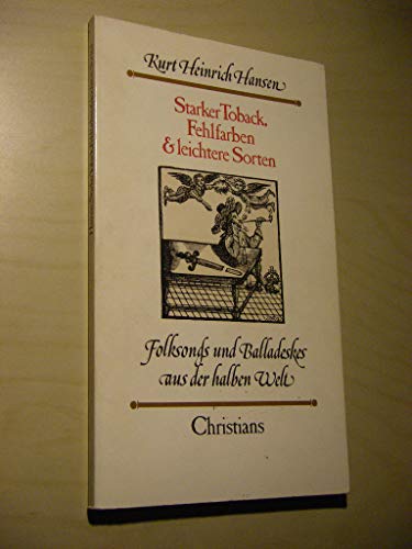 Starker Toback, Fehlfarben & leichtere Sorten. Folksongs und Balladeskes aus der halben Welt.