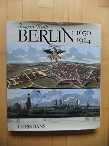 Stock image for Berlin 1650-1914. Von der Zeit des Grossen Kurfrsten bis zum Esten Weltkrieg. Stadtdarstellungen a for sale by medimops