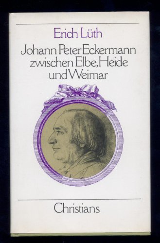 Beispielbild fr Johann Peter Eckermann zwischen Elbe, Heide und Wismar zum Verkauf von medimops