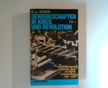 Imagen de archivo de Gewerkschaften in Krieg und Revolution. Arbeiterbewegung, Industrie, Staat und Militr in Deutschland 1914-1918. Teil II a la venta por Edition H. Schroeder e.K.