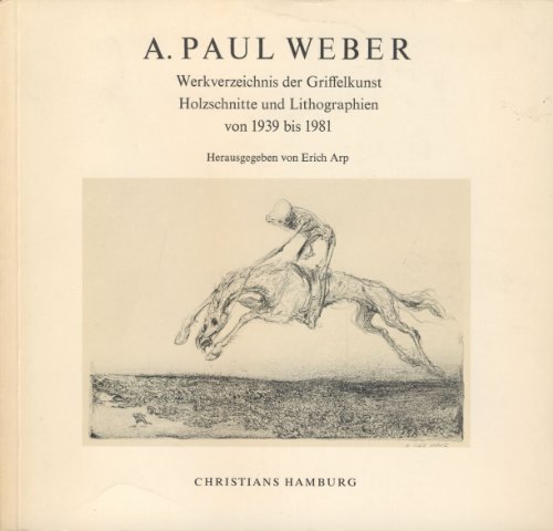 A. Paul Weber: Werkverzeichnis der Griffelkunst : Holzschnitte und Lithographien von 1939 bis 1981 (German Edition) (9783767207318) by Weber, Andreas Paul