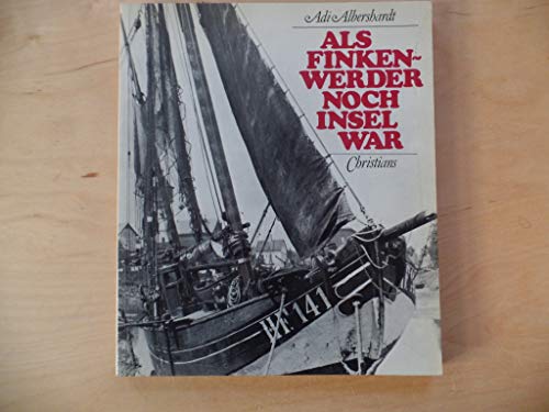 Als Finkenwerder noch Insel war - Ein Streifzug durch die Geschichte der Elbinsel Finkenwerder