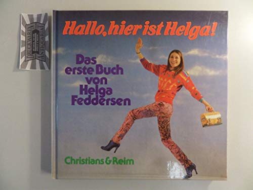 Stock image for Hallo, hier ist Helga! : Das erste Buch v. Helga Feddersen - signiert for sale by Antiquariat Luna