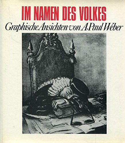 Beispielbild fr Im Namen des Volkes : graph. Ansichten von A. Paul Weber / hg. u. eingel. von Hermann Krmer. zum Verkauf von Antiquariat + Buchhandlung Bcher-Quell