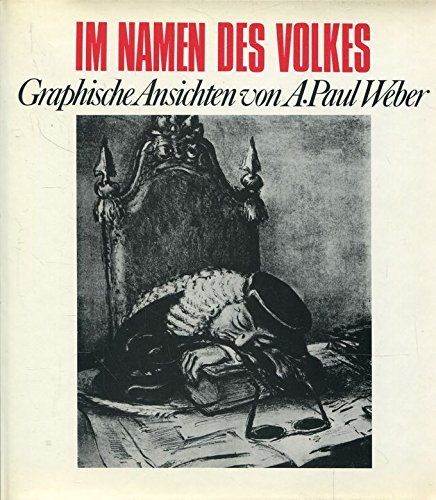 Stock image for Im Namen des Volkes : graph. Ansichten von A. Paul Weber / hg. u. eingel. von Hermann Krmer. for sale by Antiquariat + Buchhandlung Bcher-Quell