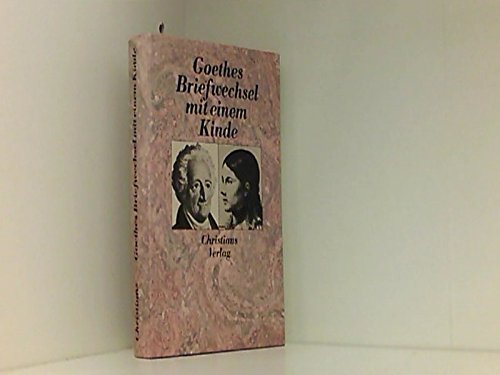 Beispielbild fr Goethes Briefwechsel mit einem Kinde. Aus dem Briefwechsel zwischen Goethe und Bettina von Arnim zum Verkauf von medimops