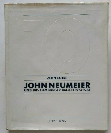 Stock image for Zehn Jahre John Neumeier und das Hamburger Ballett 1973 - 1983 for sale by medimops