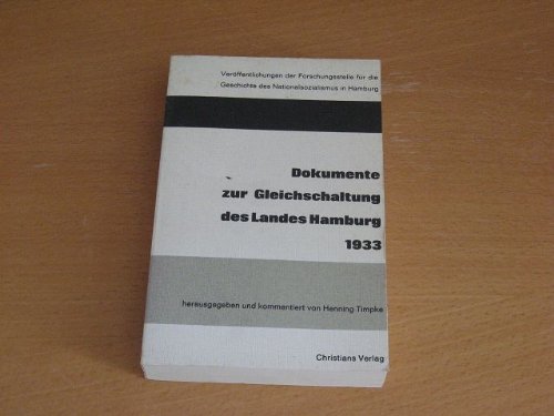 Dokumente zur Gleichschaltung des Landes Hamburg 1933 -- - Veröffentlichung der Forschungsstelle ...