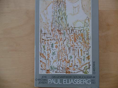 Paul Eliasberg. Das Gesamtwerk der Druckgraphik 1957 - 1983. - Jensen, Jens Christian, Paul (Illustrator) Eliasberg und Alfred (Einbandgestalter) Janietz
