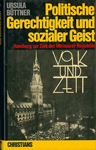Politische Gerechtigkeit und Sozialer Geist: Hamburg zur Zeit der Weimarer Republik. - - Büttner, Ursula