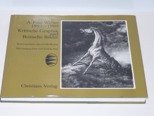 9783767209305: A. Paul Weber 1893-1980. Kritische Graphik und Britische Bilder. Retrospektive der Griffelkunst