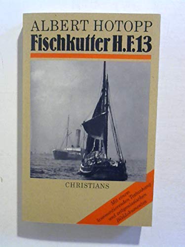 Fischkutter H.F. 13. Mit einem kommentierenden Textanhang und zeitgenössischen Bilddokumenten. - Hotopp, Albert.