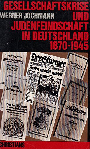 Gesellschaftskrise und Judenfeindschaft in Deutschland 1870 - 1945. Hamburger Beiträge zur Sozial- und Zeitgeschichte ; Bd. 23 - Jochmann, Werner