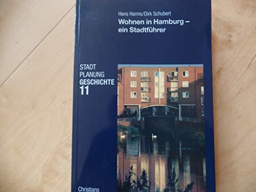Wohnen in Hamburg. Ein Stadtführer zu 111 ausgewählten Beispielen. Hans Harms / Stadt, Planung, Geschichte ; Bd. 11 - Schubert, Dirk (Herausgeber)